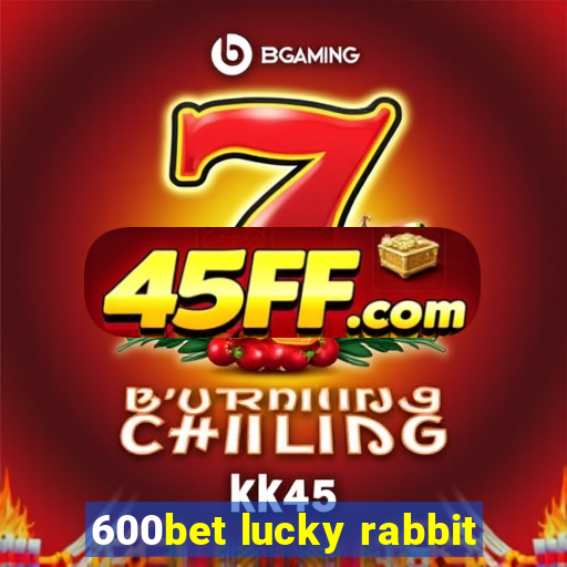 600bet lucky rabbit